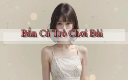 Bắn cá Trò chơi bài