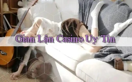 Gian lận Casino uy tín