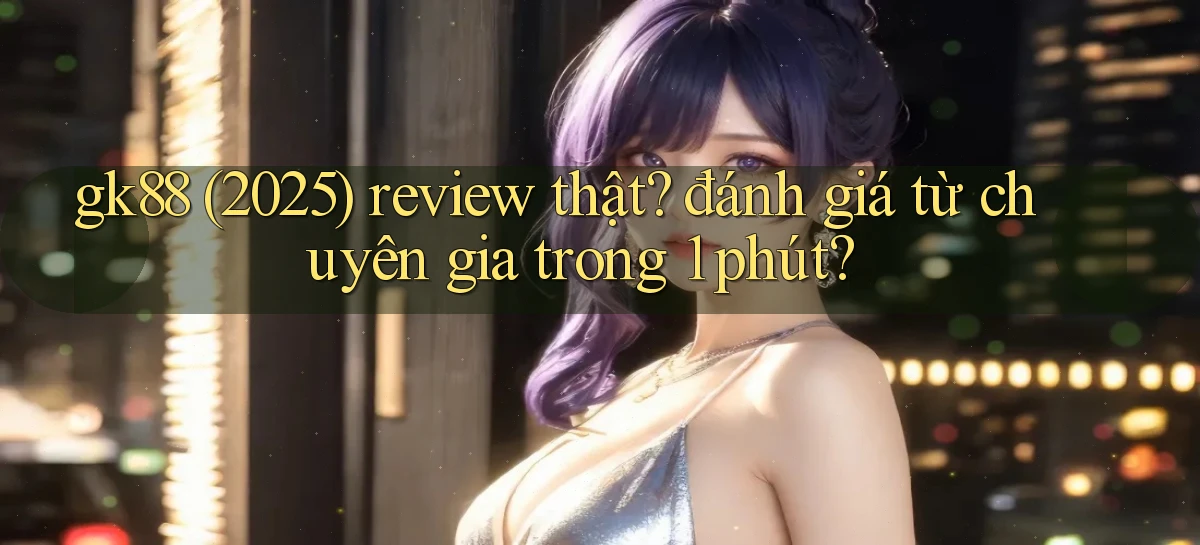 gk88   Website Chính Thức   Game 2026 Đăng Nhập