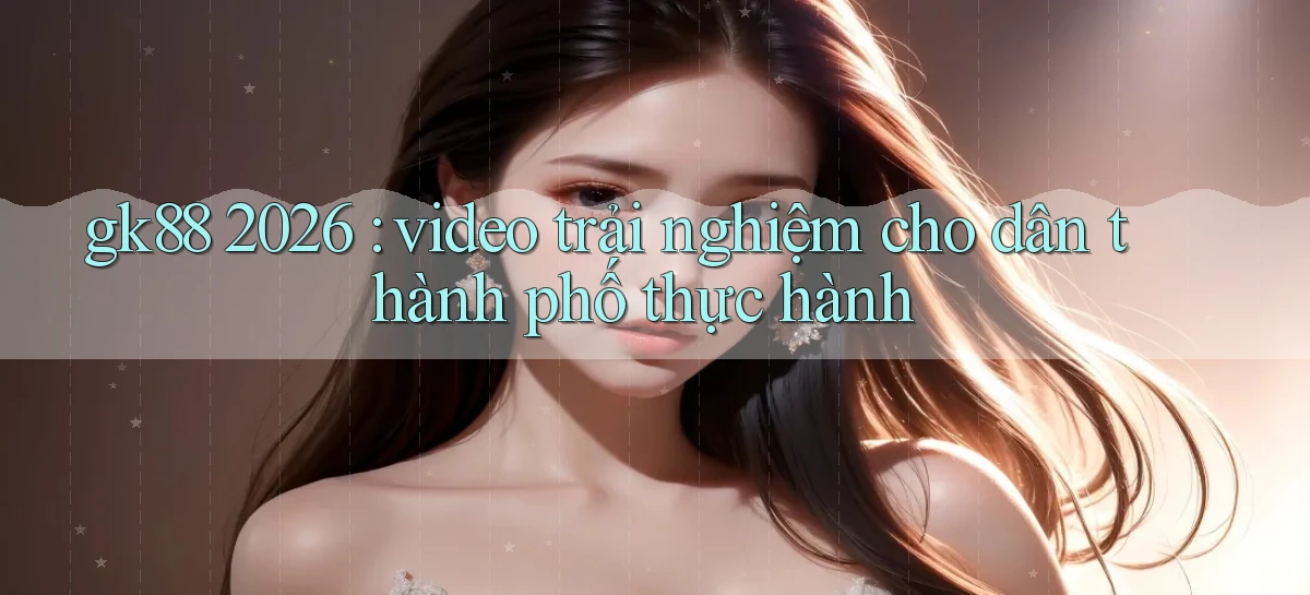 gk88   Website Chính Thức   Game 2026 Đăng Nhập