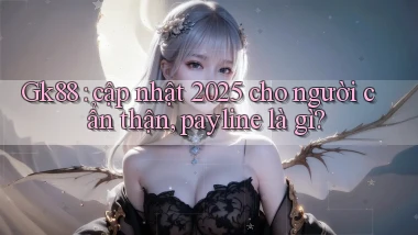Gk88 cập nhật 2025 cho người cẩn thận, payline là gì
