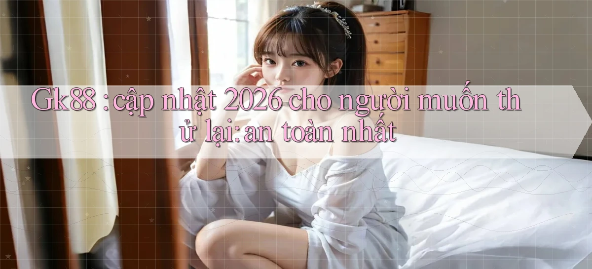 gk88   Website Chính Thức   Game 2026 Đăng Nhập
