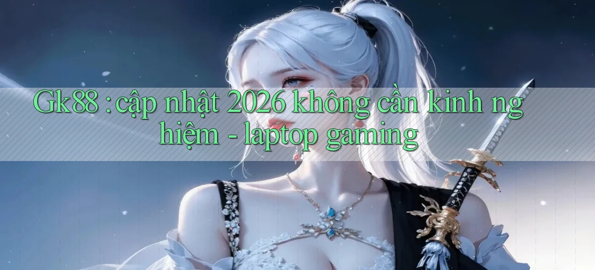 gk88   Website Chính Thức   Game 2026 Đăng Nhập