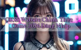 gk88   Website Chính Thức ｜ Game 2026 Đăng Nhập