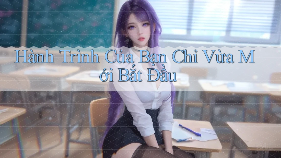 Hành Trình Của Bạn Chỉ Vừa Mới Bắt Đầu