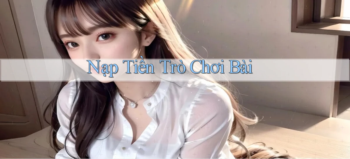 Nạp tiền Trò chơi bài