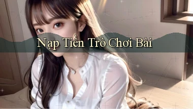 Nạp tiền Trò chơi bài