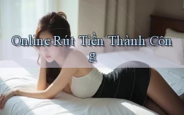 Online Rút tiền thành công