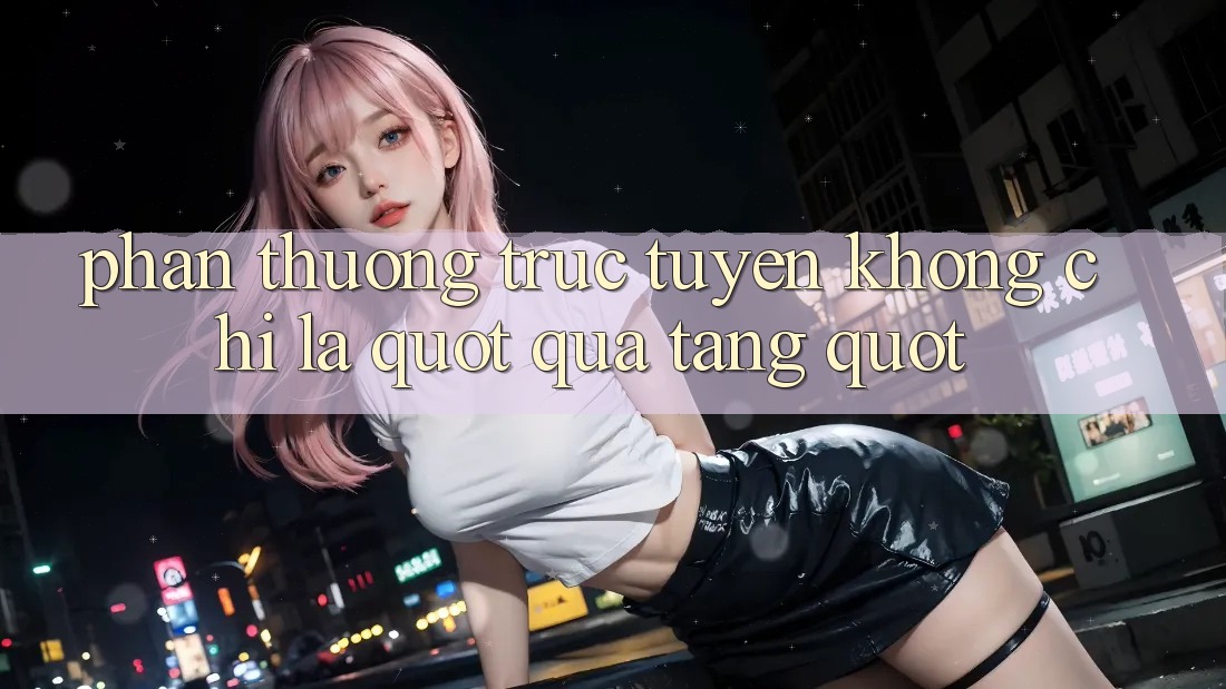 Phần Thưởng Trực Tuyến Không Chỉ Là " Quà Tặng" Phần Thưởng Trực Tuyến Không Chỉ Là " Quà Tặng"
