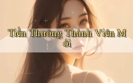 Tiền thưởng Thành viên mới