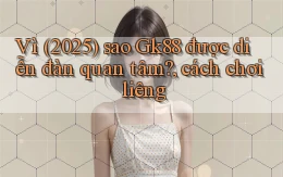 Vì (2025) sao Gk88 được diễn đàn quan tâm, cách chơi liêng