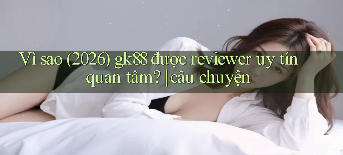 gk88   Website Chính Thức   Game 2026 Đăng Nhập
